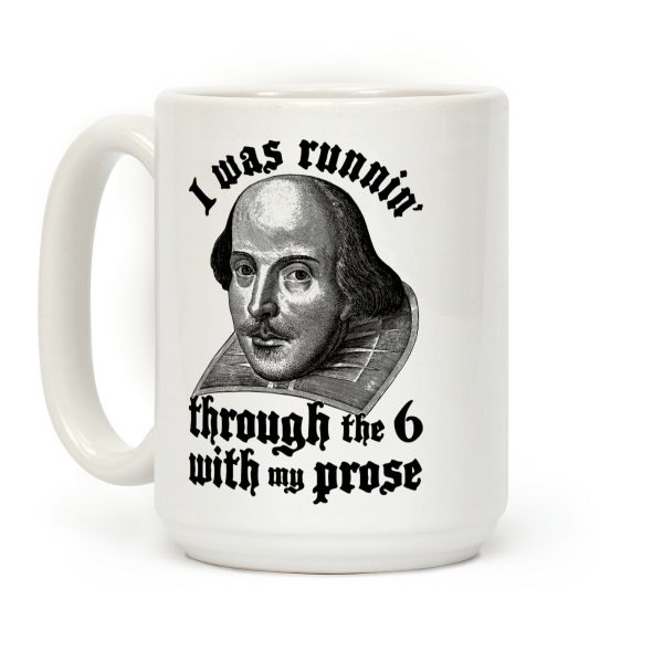I Was Runnin' Through the 6 With My Prose Coffee Mug I Was Runnin' Through the 6 With My Prose Coffee Mug