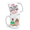 I Will Always Be Your Little Girl - Family Personalized Custom Mug - Gift For Dad, Grandpa I Will Always Be Your Little Girl - Family Personalized Custom Mug - Gift For Dad, Grandpa