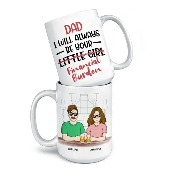I Will Always Be Your Little Girl - Family Personalized Custom Mug - Gift For Dad, Grandpa I Will Always Be Your Little Girl - Family Personalized Custom Mug - Gift For Dad, Grandpa
