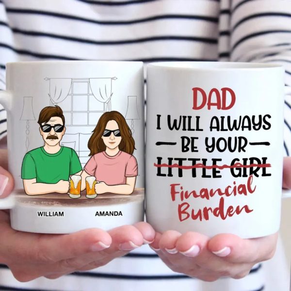 I Will Always Be Your Little Girl - Family Personalized Custom Mug - Gift For Dad, Grandpa I Will Always Be Your Little Girl - Family Personalized Custom Mug - Gift For Dad, Grandpa