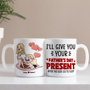 I Will Give You Your Father's Day Present, Gift For Husband Personalized Coffee Mug DR-WHM-01dnpo090523