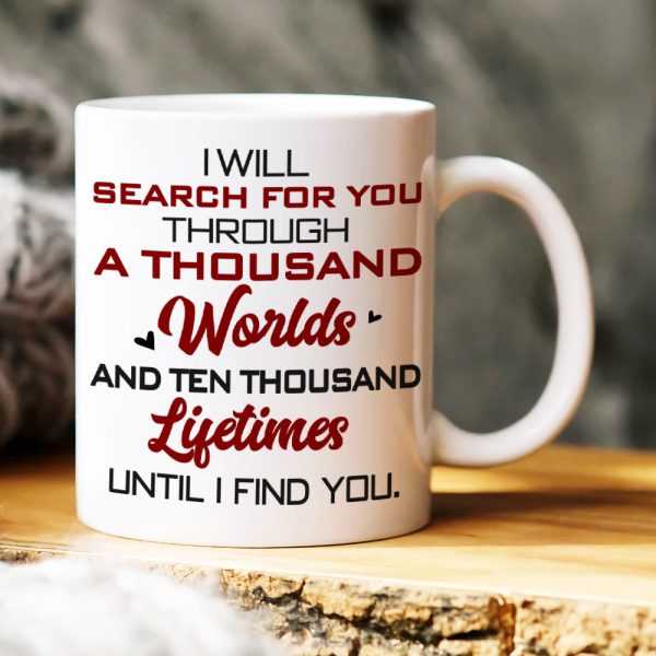 I Will Search For You, Gift For Couple, Personalized Mug, Couple Coffee Mug, Couple Gift 01HTHN030723 I Will Search For You, Gift For Couple, Personalized Mug, Couple Coffee Mug, Couple Gift 01HTHN030723