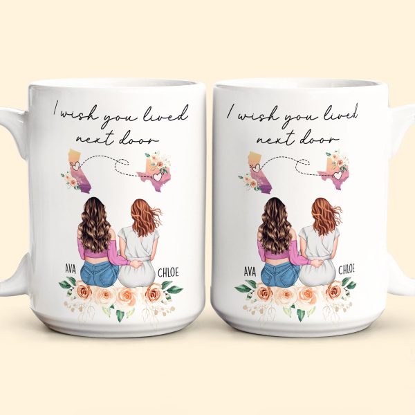 I Wish You Lived Next Door Friendship, Motherhood Gift - Personalized Mug I Wish You Lived Next Door Friendship, Motherhood Gift - Personalized Mug