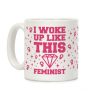 I Woke Up Like This Feminist Coffee Mug I Woke Up Like This Feminist Coffee Mug