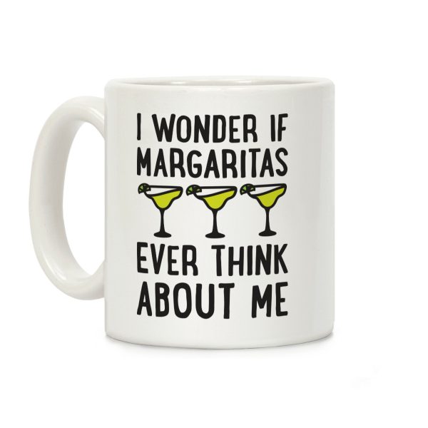 I Wonder If Margaritas Ever Think About Me Coffee Mug I Wonder If Margaritas Ever Think About Me Coffee Mug