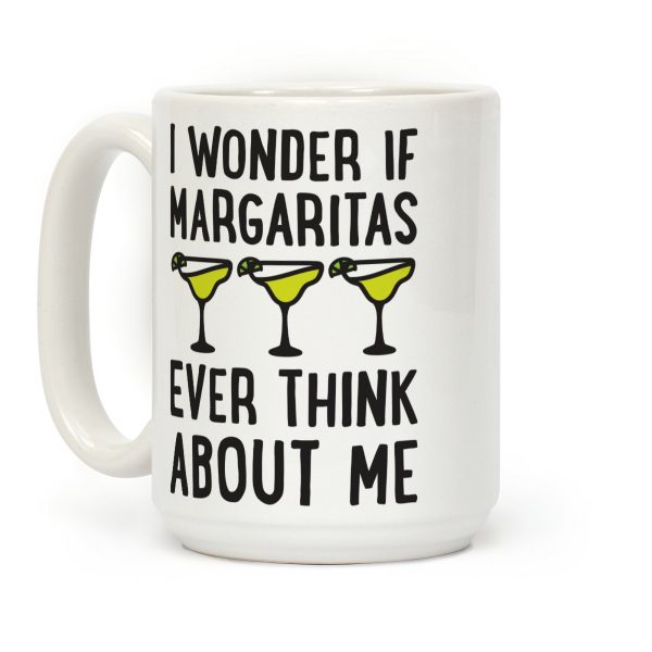 I Wonder If Margaritas Ever Think About Me Coffee Mug I Wonder If Margaritas Ever Think About Me Coffee Mug