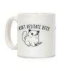 I Won't Hesitate Bitch Coffee Mug I Won't Hesitate Bitch Coffee Mug
