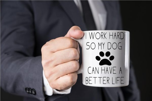 I Work Hard So My Dog Can Have a Better Life Coffee Mug Funny Dog Lover Gift I Work Hard So My Dog Can Have a Better Life Coffee Mug Funny Dog Lover Gift