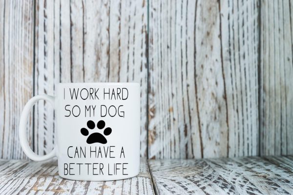 I Work Hard So My Dog Can Have a Better Life Coffee Mug Funny Dog Lover Gift I Work Hard So My Dog Can Have a Better Life Coffee Mug Funny Dog Lover Gift