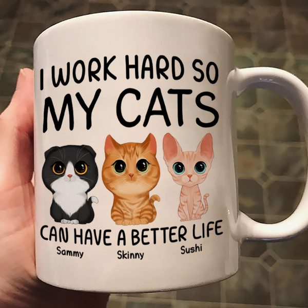 I Work Hard So My Watercolor Cute Cats Can Have A Better Life Personalized Mug