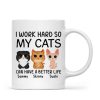 I Work Hard So My Watercolor Cute Cats Can Have A Better Life Personalized Mug