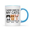 I Work Hard So My Watercolor Cute Cats Can Have A Better Life Personalized Mug