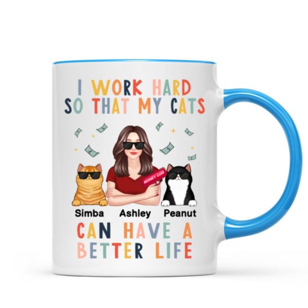 I Work Hard So That My Cat Can Have A Better Life Crazy Cat Moms Personalized Mug I Work Hard So That My Cat Can Have A Better Life Crazy Cat Moms Personalized Mug