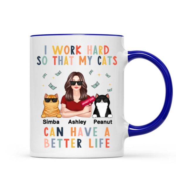 I Work Hard So That My Cat Can Have A Better Life Crazy Cat Moms Personalized Mug I Work Hard So That My Cat Can Have A Better Life Crazy Cat Moms Personalized Mug