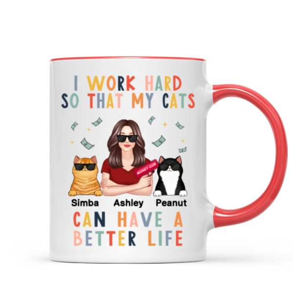 I Work Hard So That My Cat Can Have A Better Life Crazy Cat Moms Personalized Mug I Work Hard So That My Cat Can Have A Better Life Crazy Cat Moms Personalized Mug