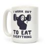 I Work Out to Eat Everything - No Face Coffee Mug I Work Out to Eat Everything - No Face Coffee Mug