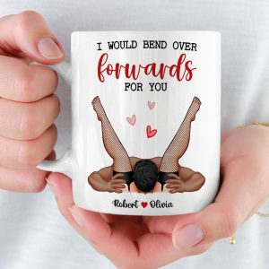 I Would Bend Over Forwards For You, Couple Gift, Personalized Mug, Funny Couple Mug