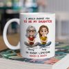 I Would Choose You To Be My Daughter - Personalized White Mug - Gift For Family, Mother's Day, Father's Day | GR25 HH01 I Would Choose You To Be My Daughter - Personalized White Mug - Gift For Family, Mother's Day, Father's Day | GR25 HH01