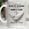 I Would Choose You To Be My Husband In Every Lifetime Again And Again - Personalized Custom Coffee Mug - CPL1152_MG I Would Choose You To Be My Husband In Every Lifetime Again And Again - Personalized Custom Coffee Mug - CPL1152_MG