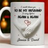 I Would Choose You To Be My Husband In Every Lifetime Again And Again - Personalized Custom Coffee Mug - CPL1152_MG I Would Choose You To Be My Husband In Every Lifetime Again And Again - Personalized Custom Coffee Mug - CPL1152_MG