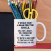 I Would Fight A Bear For You Uncle Funny Coffee Mug Gift for Uncle from Niece Nephew Birthday Christmas Gift I Would Fight A Bear For You Uncle Funny Coffee Mug Gift for Uncle from Niece Nephew Birthday Christmas Gift