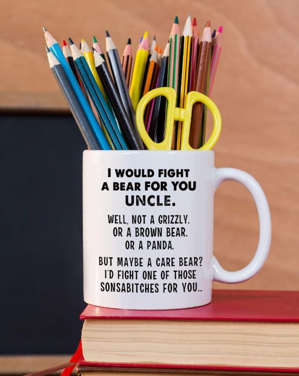 I Would Fight A Bear For You Uncle Funny Coffee Mug Gift for Uncle from Niece Nephew Birthday Christmas Gift I Would Fight A Bear For You Uncle Funny Coffee Mug Gift for Uncle from Niece Nephew Birthday Christmas Gift