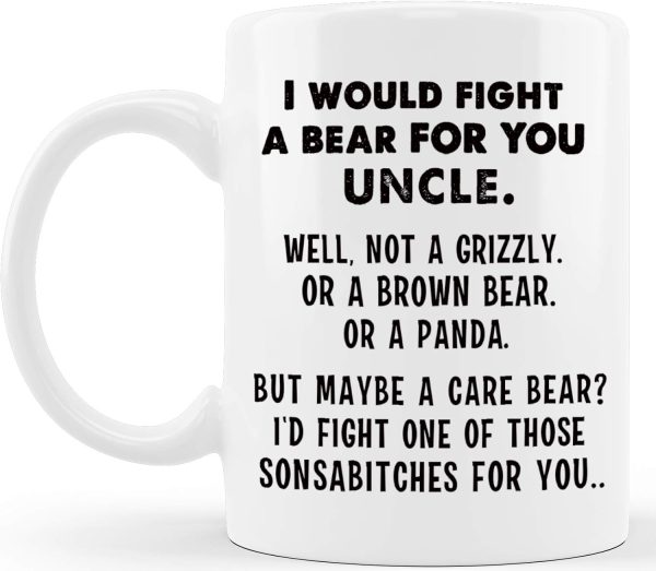 I Would Fight A Bear For You Uncle Funny Coffee Mug Gift for Uncle from Niece Nephew Birthday Christmas Gift I Would Fight A Bear For You Uncle Funny Coffee Mug Gift for Uncle from Niece Nephew Birthday Christmas Gift