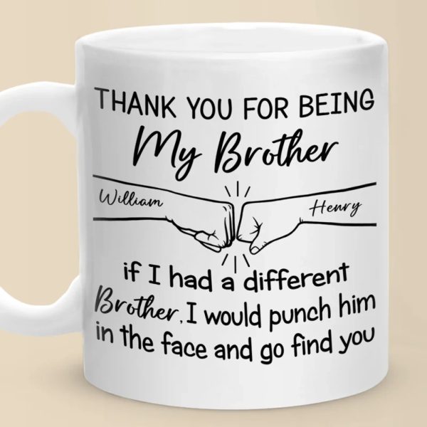 I Would Punch Him In The Face And Go Find You - Family Personalized Custom Mug - Gift For Family Members I Would Punch Him In The Face And Go Find You - Family Personalized Custom Mug - Gift For Family Members
