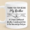 I Would Punch Him In The Face And Go Find You - Family Personalized Custom Mug - Gift For Family Members I Would Punch Him In The Face And Go Find You - Family Personalized Custom Mug - Gift For Family Members
