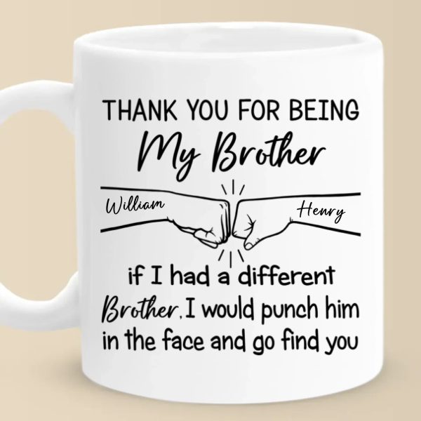 I Would Punch Him In The Face And Go Find You - Family Personalized Custom Mug - Gift For Family Members I Would Punch Him In The Face And Go Find You - Family Personalized Custom Mug - Gift For Family Members