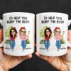 I'd Help You Bury The Body, Two Women - Personalized Custom Coffee Mug - BST537_MG I'd Help You Bury The Body, Two Women - Personalized Custom Coffee Mug - BST537_MG