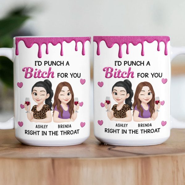 I'd Punch A Bitch For You - New Version - Personalized Mug I'd Punch A Bitch For You - New Version - Personalized Mug