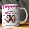 I'd Punch A Bitch For You - New Version - Personalized Mug I'd Punch A Bitch For You - New Version - Personalized Mug