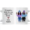 I'd Punch A Bitch For You Gift For Besties Cool Best Friends Friendship Cup Personalized Mug I'd Punch A Bitch For You Gift For Besties Cool Best Friends Friendship Cup Personalized Mug