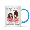 I'd Punch A Bitch For You Sassy Besties Personalized Mug, Funny Galentine's Day Gift For Best Friends, BFF I'd Punch A Bitch For You Sassy Besties Personalized Mug, Funny Galentine's Day Gift For Best Friends, BFF