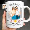 I'd Punch A B*tch for You Right in the Throat, Best Friends Design - Personalized Custom Coffee Mug - BST147_MG I'd Punch A B*tch for You Right in the Throat, Best Friends Design - Personalized Custom Coffee Mug - BST147_MG
