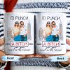 I'd Punch A B*tch for You Right in the Throat, Best Friends Design - Personalized Custom Coffee Mug - BST147_MG I'd Punch A B*tch for You Right in the Throat, Best Friends Design - Personalized Custom Coffee Mug - BST147_MG