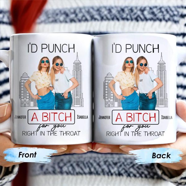 I'd Punch A B*tch for You Right in the Throat, Best Friends Design - Personalized Custom Coffee Mug - BST147_MG I'd Punch A B*tch for You Right in the Throat, Best Friends Design - Personalized Custom Coffee Mug - BST147_MG