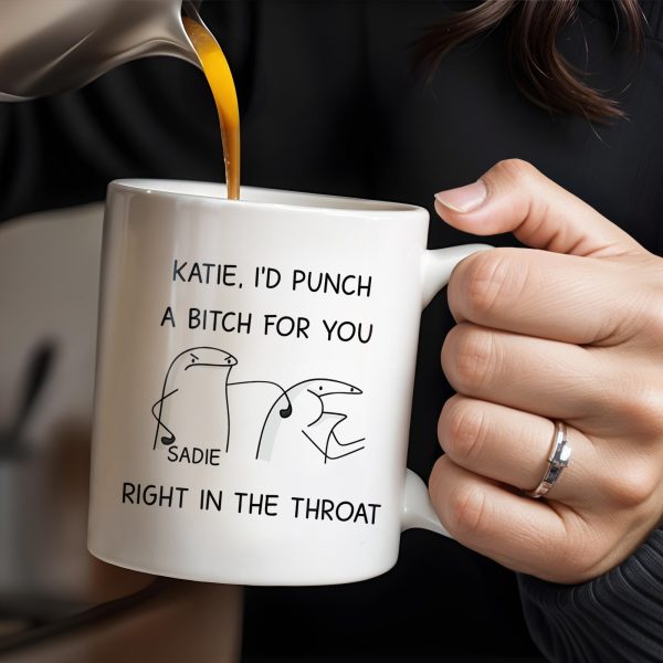 I'd Punch A B*tch for You Right in the Throat Coffee Mug - Personalized Custom Coffee Mug - COL056_MG