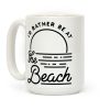 I'd Rather Be At The Beach Coffee Mug I'd Rather Be At The Beach Coffee Mug