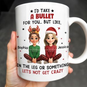 I'd Take A Bullet For You, But Let's Not Get Crazy, Christmas Theme - Personalized Custom Coffee Mug - BST465_MG