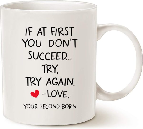 If At First You Don't Succeed Try Again Love Your Second Born Coffee Mug Funny Gift for Mom Dad If At First You Don't Succeed Try Again Love Your Second Born Coffee Mug Funny Gift for Mom Dad