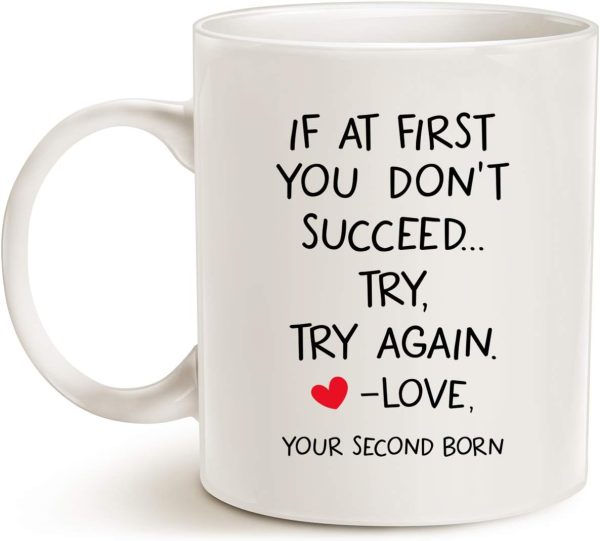 If At First You Don't Succeed Try Again Love Your Second Born Coffee Mug Funny Gift for Mom Dad If At First You Don't Succeed Try Again Love Your Second Born Coffee Mug Funny Gift for Mom Dad