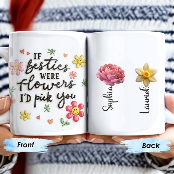 If Besties Were Flowers I'd Pick You Custom Mug - Personalized Custom Coffee Mug - BST059_MG If Besties Were Flowers I'd Pick You Custom Mug - Personalized Custom Coffee Mug - BST059_MG