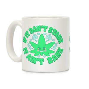 If It Don't Stank It Ain't Dank Coffee Mug