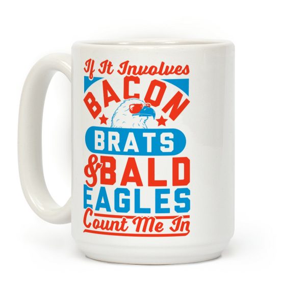 If It Involves Bacon, Beer & Brats, Count Me In Coffee Mug If It Involves Bacon, Beer & Brats, Count Me In Coffee Mug