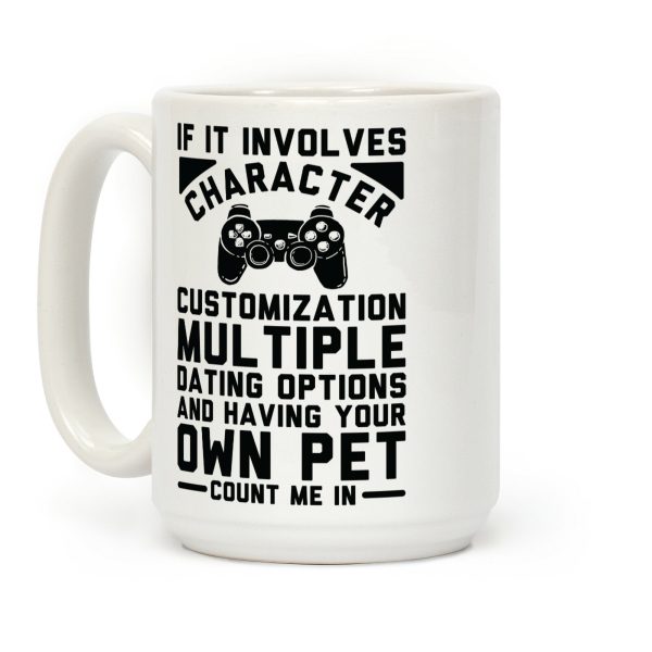 If It Involves Character Customization Coffee Mug If It Involves Character Customization Coffee Mug