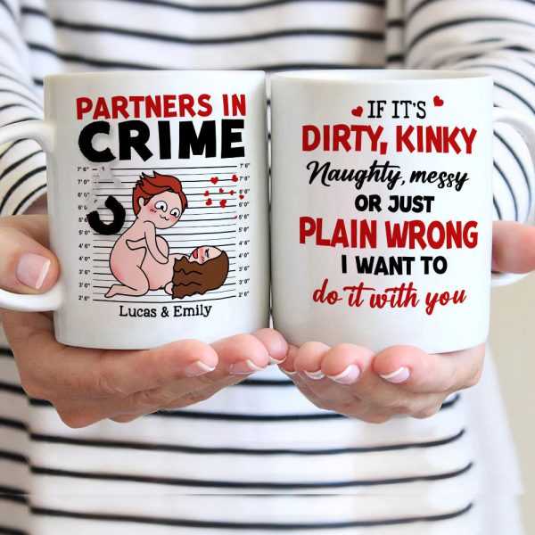If It's Dirty Kinky Naughty Messy I Want To Do It With You - Personalized Couple Mug - Gift For Couple