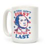 If You Ain't First You're LAst Coffee Mug