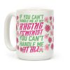 If You Can't Handle Me At My Raging Feminist You Can't Handle Me At All Coffee Mug If You Can't Handle Me At My Raging Feminist You Can't Handle Me At All Coffee Mug